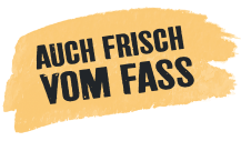 Auch Frisch vom Fass